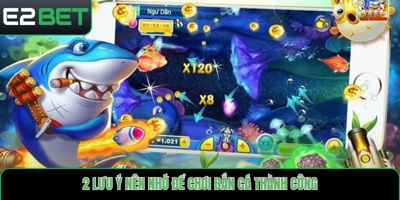 2 lưu ý nên nhớ để chơi bắn cá thành công