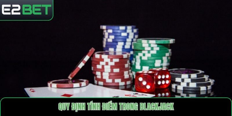 Quy định tính điểm trong Blackjack