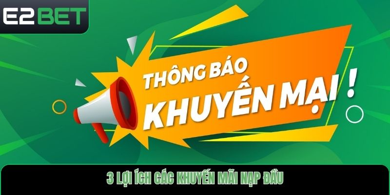 3 lợi ích các khuyến mãi nạp đầu